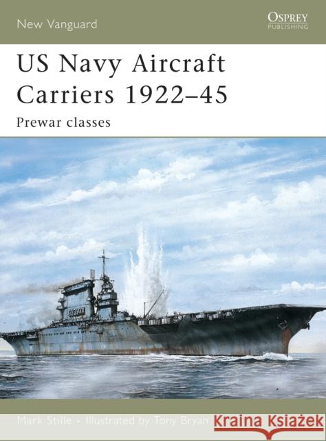 US Navy Aircraft Carriers 1922-45: Prewar Classes Stille, Mark 9781841768908 0