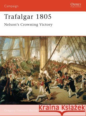 Trafalgar 1805: Nelson's Crowning Victory Fremont-Barnes, Gregory 9781841768922 Osprey Publishing (UK)