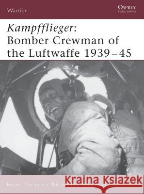 Kampfflieger : Bomber Crewman of the Luftwaffe 1939-45 Robert Stedman Adam Hook 9781841769073