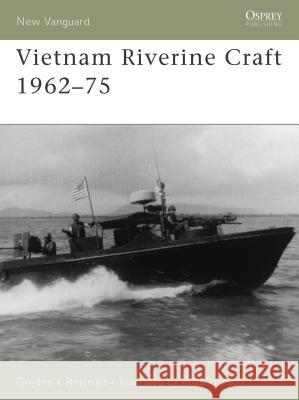 Vietnam Riverine Craft 1962-75 Gordon L. Rottman Hugh Johnson 9781841769318 Osprey Publishing (UK)