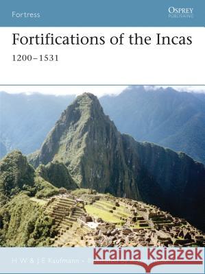 Fortifications of the Incas: 1200-1531 Kaufmann, H. W. 9781841769394 Osprey Publishing (UK)