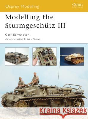 Modelling the Sturmgeschütz III Edmundson, Gary 9781841769493