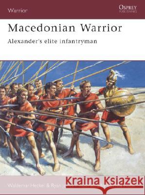 Macedonian Warrior: Alexander's Elite Infantryman Heckel, Waldemar 9781841769509