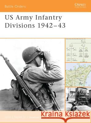 US Army Infantry Divisions 1942–43 John Sayen 9781841769523 Bloomsbury Publishing PLC