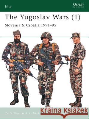 The Yugoslav Wars (1): Slovenia & Croatia 1991-95 Thomas, Nigel 9781841769639