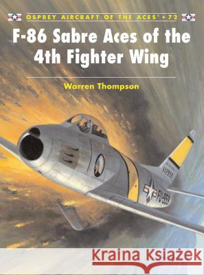 F-86 Sabre Aces of the 4th Fighter Wing Warren Thompson Mark Styling 9781841769967