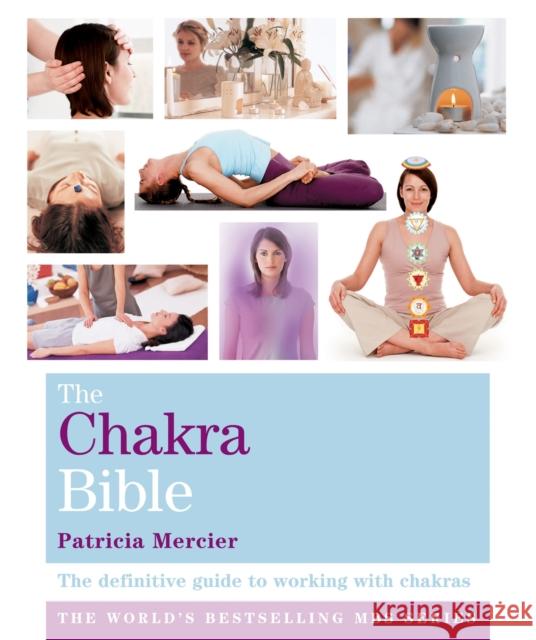 The Chakra Bible: Godsfield Bibles Patricia Mercier 9781841813721 OCTOPUS PUBLISHING GROUP