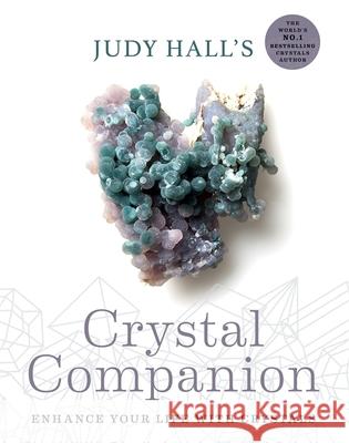 Judy Hall's Crystal Companion: Enhance your life with crystals Hall, Judy 9781841814711 Octopus Publishing Group