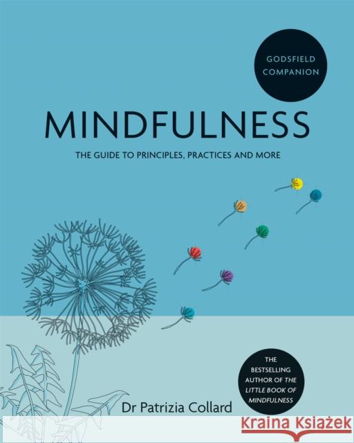 Godsfield Companion: Mindfulness: The guide to principles, practices and more Dr Patrizia Collard 9781841814988