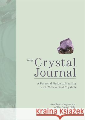 My Crystal Journal: A Personal Guide to Crystal Healing Judy Hall 9781841815213 Octopus Publishing Group