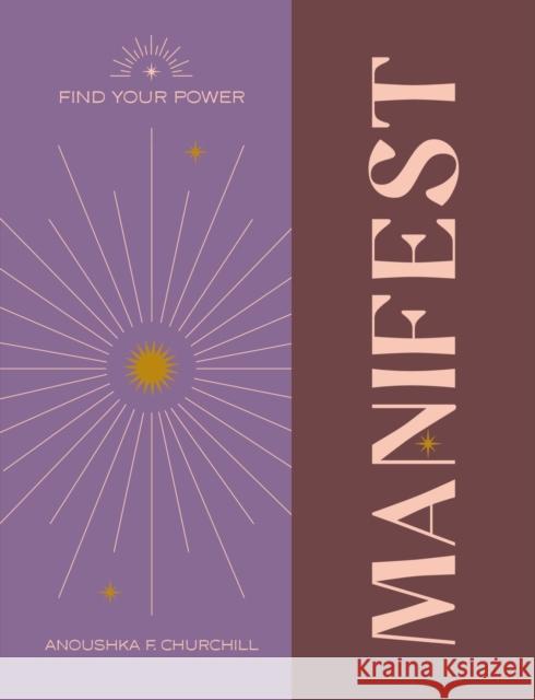Find Your Power: Manifest Anoushka F. Churchill 9781841815398 Octopus Publishing Group