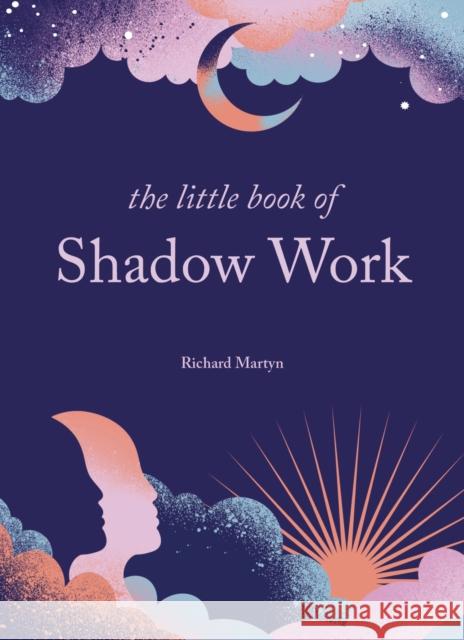 The Little Book of Shadow Work Richard Martyn 9781841815886 Octopus Publishing Group