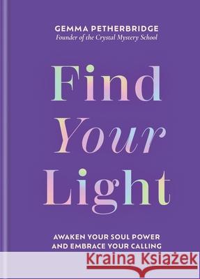 Find Your Light Gemma Petherbridge 9781841816661 Octopus Publishing Group