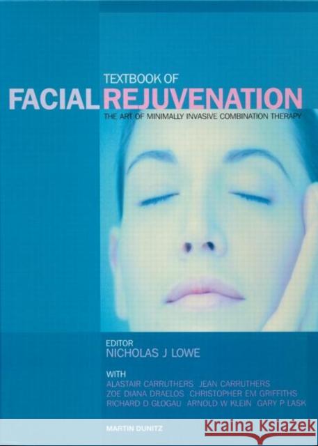 Textbook of Facial Rejuvenation: The Art of Minimally Invasive Combination Therapy Lowe, Nicholas J. 9781841840956 Informa Healthcare