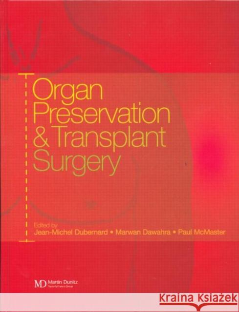 Organ Preservation and Transplant Surgery Jean-Michel Dubernard Dawahra Dubernard Marwan Dawahra 9781841841281 Taylor & Francis Group