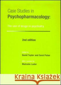 Case Studies in Psychopharmacology: The Use of Drugs in Psychiatry, Second Edition Taylor, David 9781841841540 Taylor & Francis Group