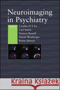Neuroimaging in Psychiatry Fu H. y. Fu Tamara Russell Daniel R. Weinberger 9781841842295 Taylor & Francis Group
