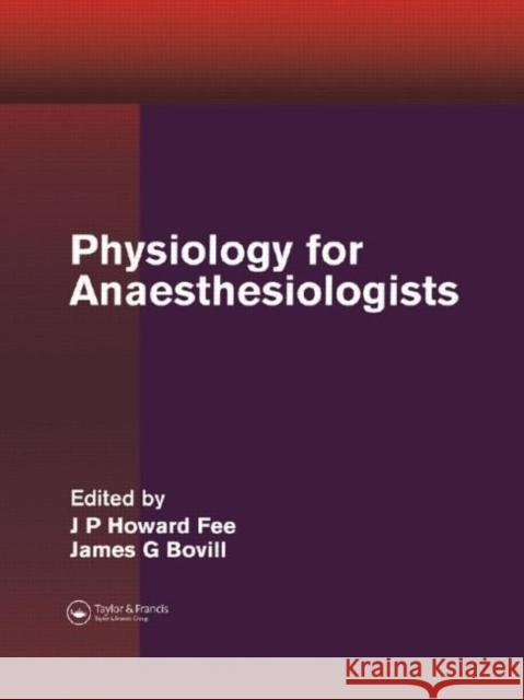 Physiology for Anaesthesiologists And J J. P. Howard Fee James G. Bovill 9781841842356 Taylor & Francis Group