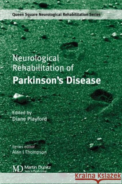 Neurological Rehabilitation of Parkinson's Disease Diane Playford 9781841842974 TAYLOR & FRANCIS LTD