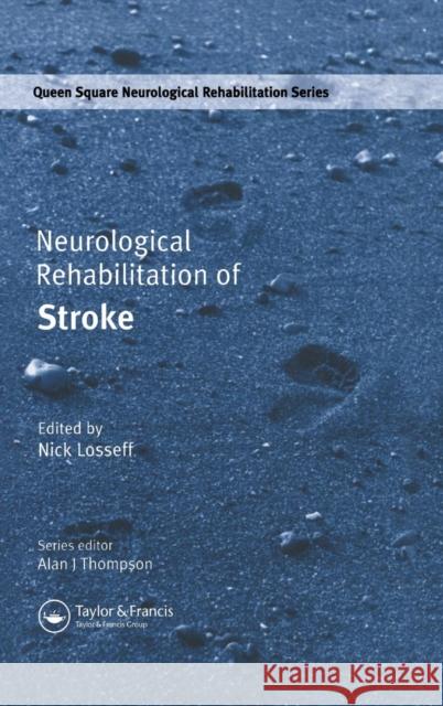 Neurological Rehabilitation of Stroke Raymond Bonnett Nick Losseff Nick Losseff 9781841843223 Taylor & Francis Group