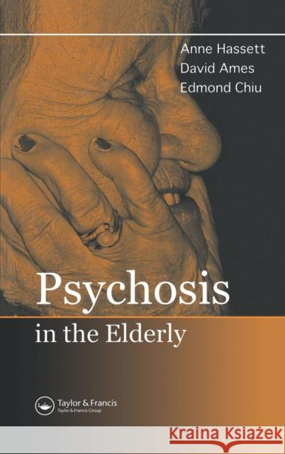 Psychosis in the Elderly Anne M. Hassett David Ames Edmond Chiu 9781841843940