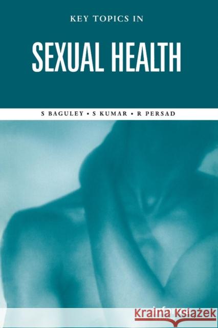 Key Topics in Sexual Health Steve Baguley Sunil Kumar Raj Persad 9781841844060 Taylor & Francis Group