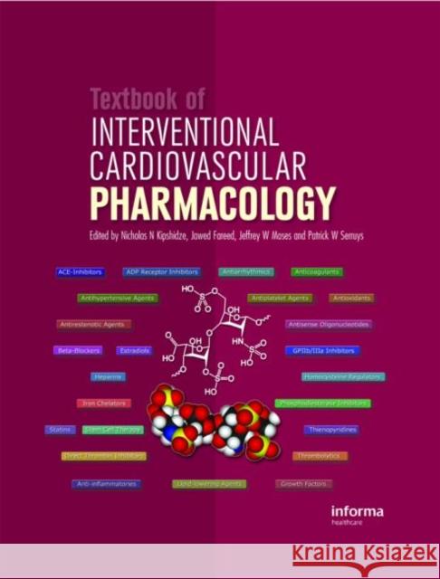 Textbook of Interventional Cardiovascular Pharmacology Nicholas N. Kipshidze Jeffrey W. Moses Jawed Fareed 9781841844381 Informa Healthcare