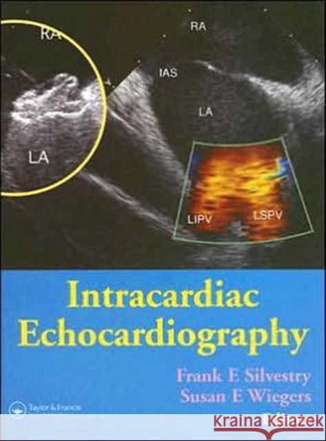 Intracardiac Echocardiography Frank E. Silvestry Susan E. Wiegers 9781841844800 Taylor & Francis Group