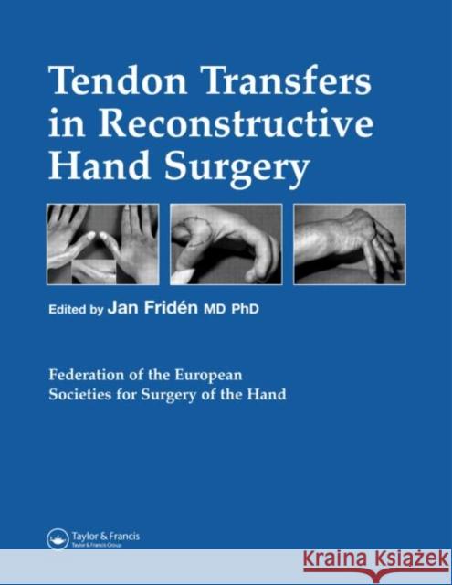 Tendon Transfers in Reconstructive Hand Surgery Jan Friden 9781841845142 Taylor & Francis Group