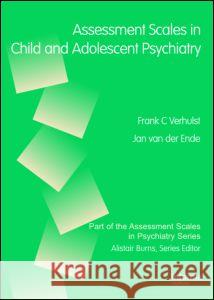 Assessment Scales in Child and Adolescent Psychiatry Frank C. Verhulst Verhulst C. Verhulst Van Der Ende Jan 9781841845340 Informa Healthcare