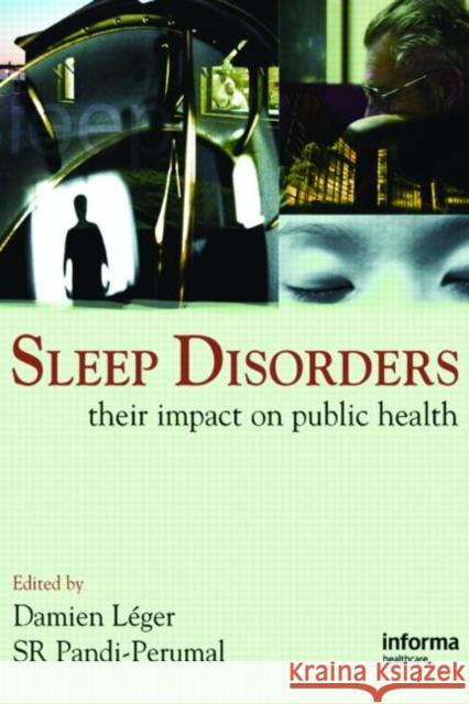 Sleep Disorders: Their Impact on Public Health Pandi-Perumal, S. R. 9781841845357 CRC Press
