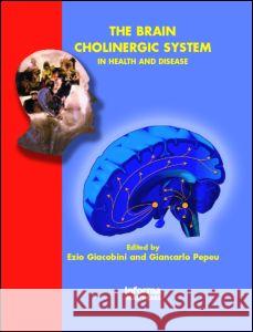 The Brain Cholinergic System in Health and Disease Giacobini, Ezio 9781841845753 Informa Healthcare