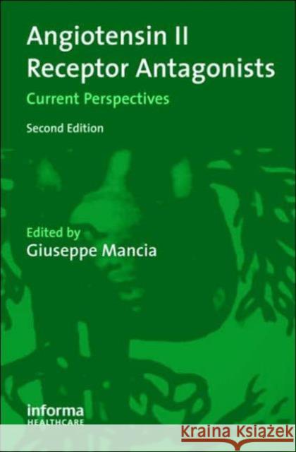 Angiotensin II Receptor Antagonists: Current Perspectives Mancia, Giuseppe 9781841845791