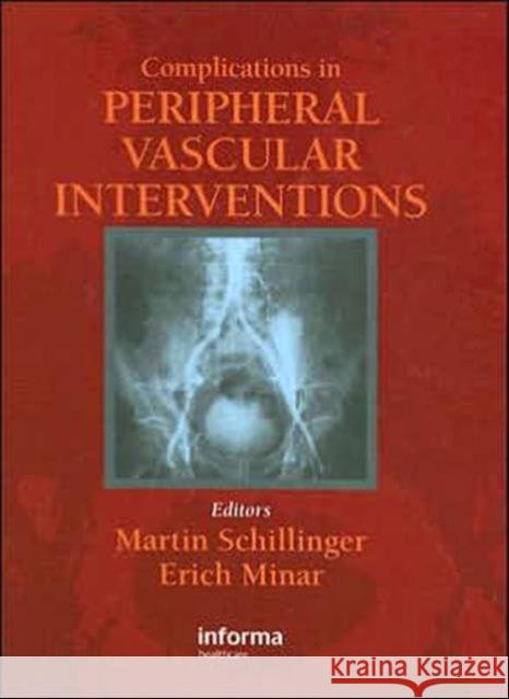 Complications in Peripheral Vascular Interventions Martin Schillinger Erich Minar 9781841846286 Informa Healthcare