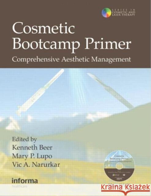 Cosmetic Bootcamp Primer: Comprehensive Aesthetic Management [With DVD] Beer, Kenneth 9781841846989 Informa Healthcare