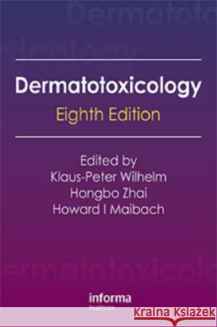 Dermatotoxicology Klaus-Peter Wilhelm Hongbo Zhai Howard I. Maibach 9781841848556 Informa Healthcare