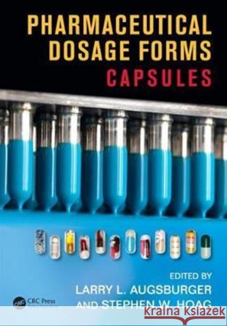 Pharmaceutical Dosage Forms: Capsules Larry L. Augsberger 9781841849768 CRC Press