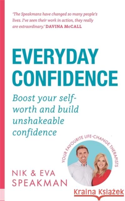 Everyday Confidence: Boost your self-worth and build unshakeable confidence Eva Speakman 9781841883250