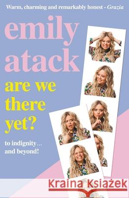Are We There Yet?: To indignity . . . and beyond! Emily Atack 9781841883694 Orion Publishing Co