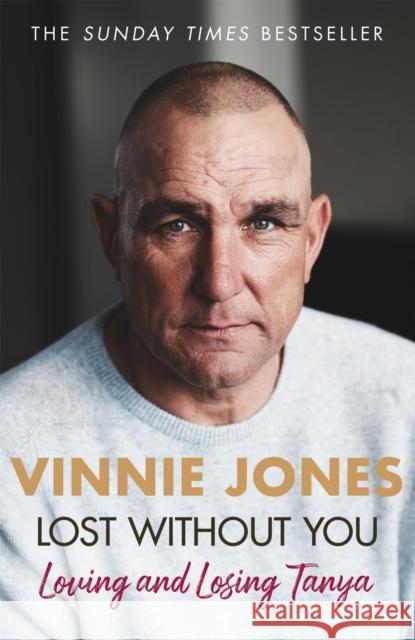 Lost Without You: Loving and Losing Tanya Vinnie Jones 9781841884196 Orion Publishing Co