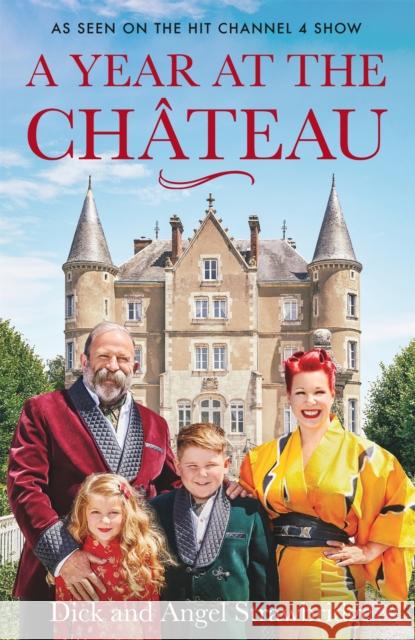 A Year at the Chateau: As seen on the hit Channel 4 show Dick Strawbridge Angel Strawbridge 9781841884639 Seven Dials
