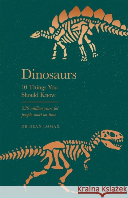 Dinosaurs: 10 Things You Should Know Dr Dean Lomax 9781841884943 Orion Publishing Co
