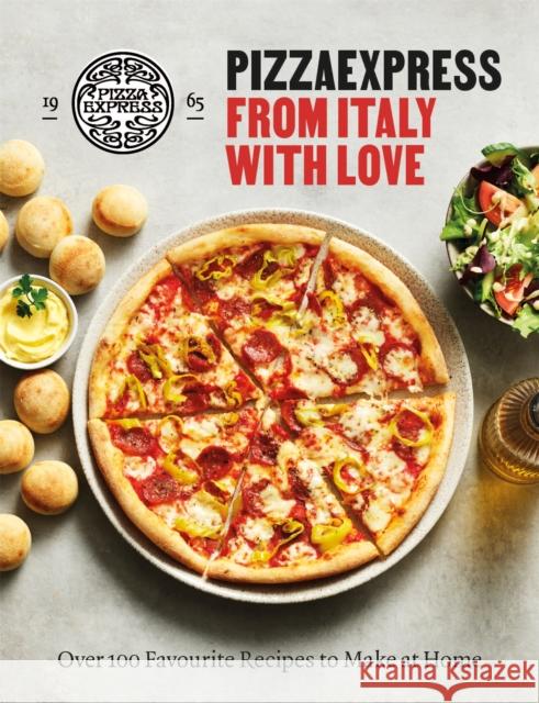 PizzaExpress From Italy With Love: 100 Favourite Recipes to Make at Home PizzaExpress 9781841885209 Orion Publishing Co