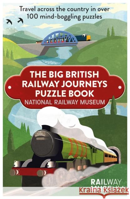 Big British Railway Journeys Puzzle Book: The puzzle book from the National Railway Museum in York! National Railway Museum 9781841885612 Orion Publishing Co