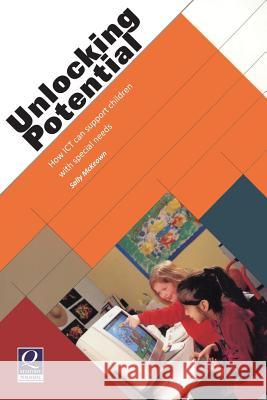 Unlocking Potential: How Ict Can Support Children with Special Needs McKeown, Sally 9781841900414