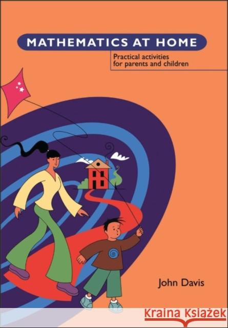 Mathematics at Home: Practical Activities for Parents and Children John Davis 9781841900452 Bloomsbury Publishing PLC
