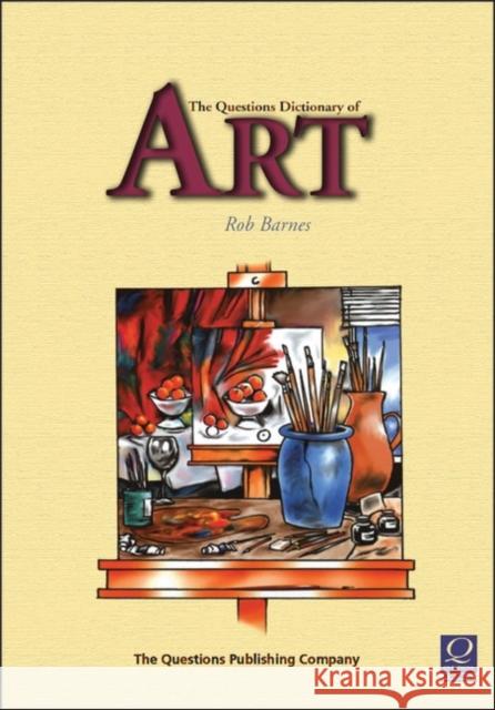 The Questions Dictionary of Art Rob Barnes 9781841900513 Bloomsbury Publishing PLC