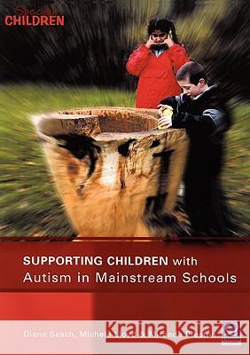 Supporting Children with Autism in Mainstream Schools Diana Seach Michele Lloyd 9781841900551 CONTINUUM INTERNATIONAL PUBLISHING GROUP LTD.