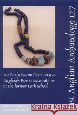 An Early Saxon Cemetery at Rayleigh, Essex Trevor Ennis 9781841940861 East Anglian Archaeology