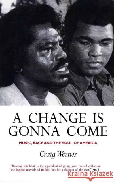 A Change Is Gonna Come: Music, Race And The Soul Of America Craig Werner 9781841952963